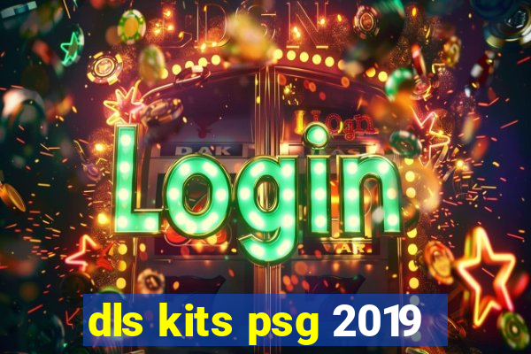 dls kits psg 2019